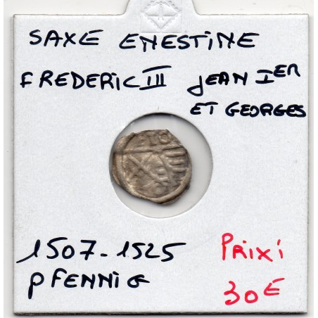 Saxe Ernestine 1 pfennig 1507-1525 TTB, Frederic III Jean 1er et Georges pièce de monnaie