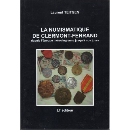 La numismatique de Clermont Ferrand par Laurent Teitgen lt editeur