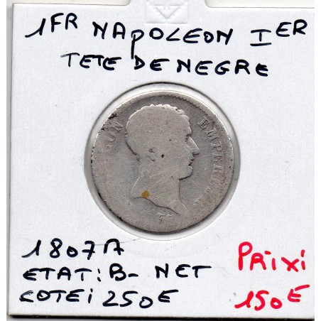 1 Franc Napoléon 1er tête de Nègre 1807 A Paris B-, France pièce de monnaie